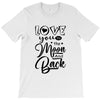 Love You To The Moon And Back T-Shirt