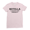 Nutella Is Cheaper Than Therapy Ladies Fitted T-Shirt