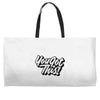 you got this Weekender Totes
