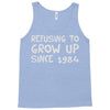refusing to grow up since 1984 Tank Top