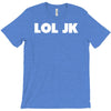 lol jk T-Shirt