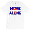 move along got nothing for you T-Shirt