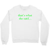 that&rsquo;s what she said t shirt the funny office tee Crewneck Sweatshirt