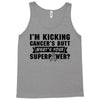 I Am Kicking Cancers Butt Whats Your Superpower? Tank Top