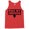 pull my cracker Tank Top