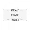 pray wait trust License Plate