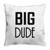 big dude Throw Pillow
