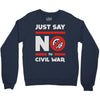 say no to civil war Crewneck Sweatshirt