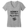 Sorry That is Not My Problem Women's V-Neck T-Shirt