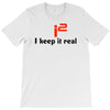 i2 keep it real T-Shirt