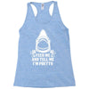 Feed Me And Tell Me I Am Pretty Racerback Tank