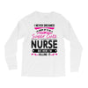 I Never Dreamed I d Grow Up To Be A Super Cute Nurse But Here I'm Kill Long Sleeve Shirts