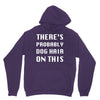there's probably dog hair on this Unisex Hoodie
