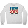 I Don't Kneel Crewneck Sweatshirt