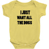 i just want all the dogs Baby Bodysuit