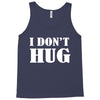 i don't hug Tank Top