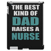 the best kind of dad raises a nurse iPad 3 and 4 Case