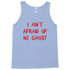 i ain't afraid of no ghosts Tank Top