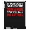 stand for something iPad 3 and 4 Case