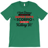 i never dreamed i'd grow up to be a super cute scorpio but here i am k T-Shirt