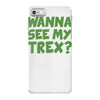 wanna see my t rex iPhone 7 Case
