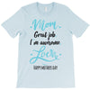Mom Great Job I'm Awesome Love Happy Mother's Day T-Shirt