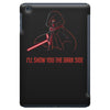 i'll show you the dark side iPad Mini