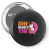 She Wants The D Dunkin Donuts Pin-back button