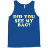 Did You See My Bag Tank Top