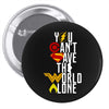 you can't save the world alone Pin-back button