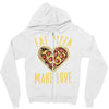 eat pizza make love Zipper Hoodie