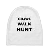 crawl walk hunt Baby Beanies