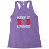 keep it lowered Racerback Tank