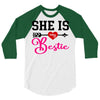 she is my bestie 3/4 Sleeve Shirt