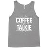 coffee before talkie funny Tank Top