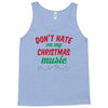 don't hate on my christmas music Tank Top
