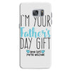 I'm Your Father's Day Gift Mom Says You're Welcome Samsung Galaxy S7