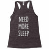 need more sleep (2) Racerback Tank