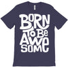 born to be awesome T-Shirt