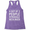 4 out of 3 people struggle with math Racerback Tank