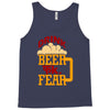 drink beer fuck fear Tank Top