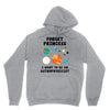 Forget Princess, I Want To Be An Astrophysicist Unisex Hoodie