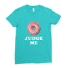 Donut Judge Me Ladies Fitted T-Shirt