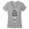 Ok But First Coffee Women's V-Neck T-Shirt