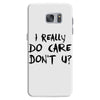 I Really Do Care Don't U? Samsung Galaxy S7