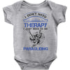 I Don't Need Therapy Just to Go Paragliding Baby Onesie