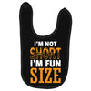 I Am Not Short I Am Fun Size Baby Bibs