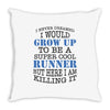i never dreamed i would grow up to be a super cool runner but here i a Throw Pillow