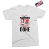 I'm A Plasterer I Don't Stop When I'm Tired I Stop When I'm Done Exclusive T-shirt
