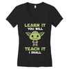 Learn It You Will Teach It I Shall Cute Yoda Women's V-Neck T-Shirt
